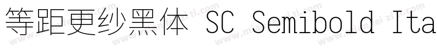 等距更纱黑体 SC Semibold Italic手机版字体转换